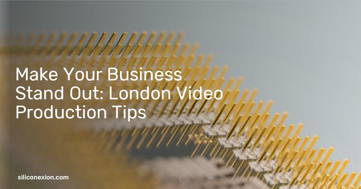 Make Your Business Stand Out: London Video Production Tips
