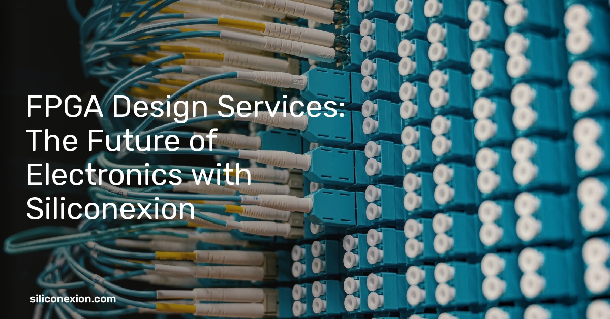 FPGA Design Services: The Future of Electronics with Siliconexion