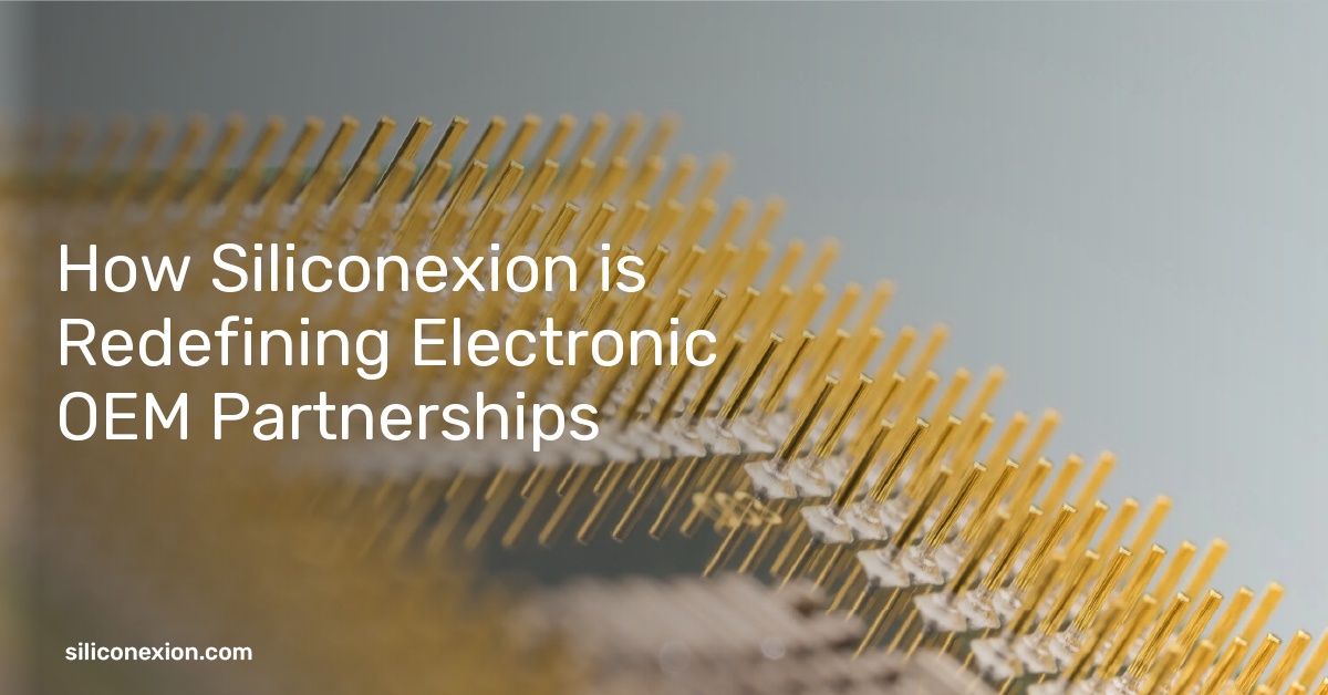 How Siliconexion is Redefining Electronic OEM Partnerships